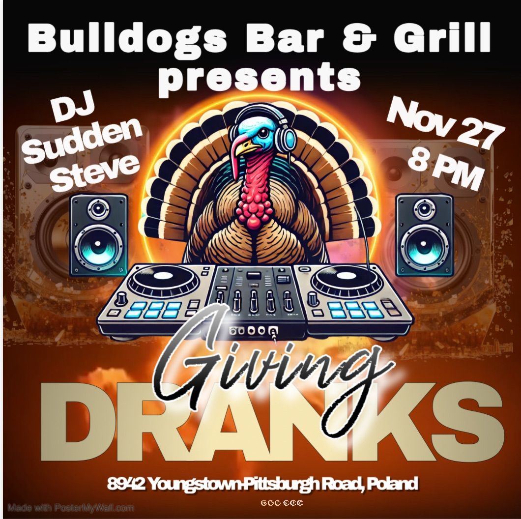 Dranksgiving-OUR Biggest Party of the Year!