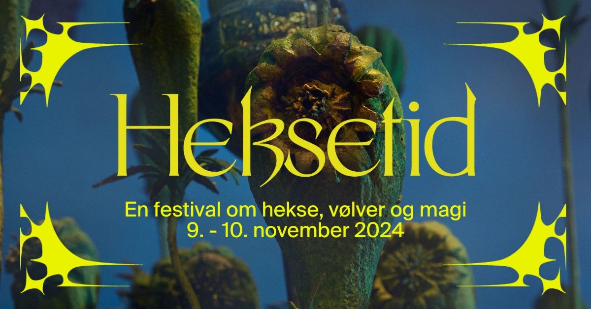 \u2728 HEKSETID - en festival om hekse, v\u00f8lver og magi \u2728