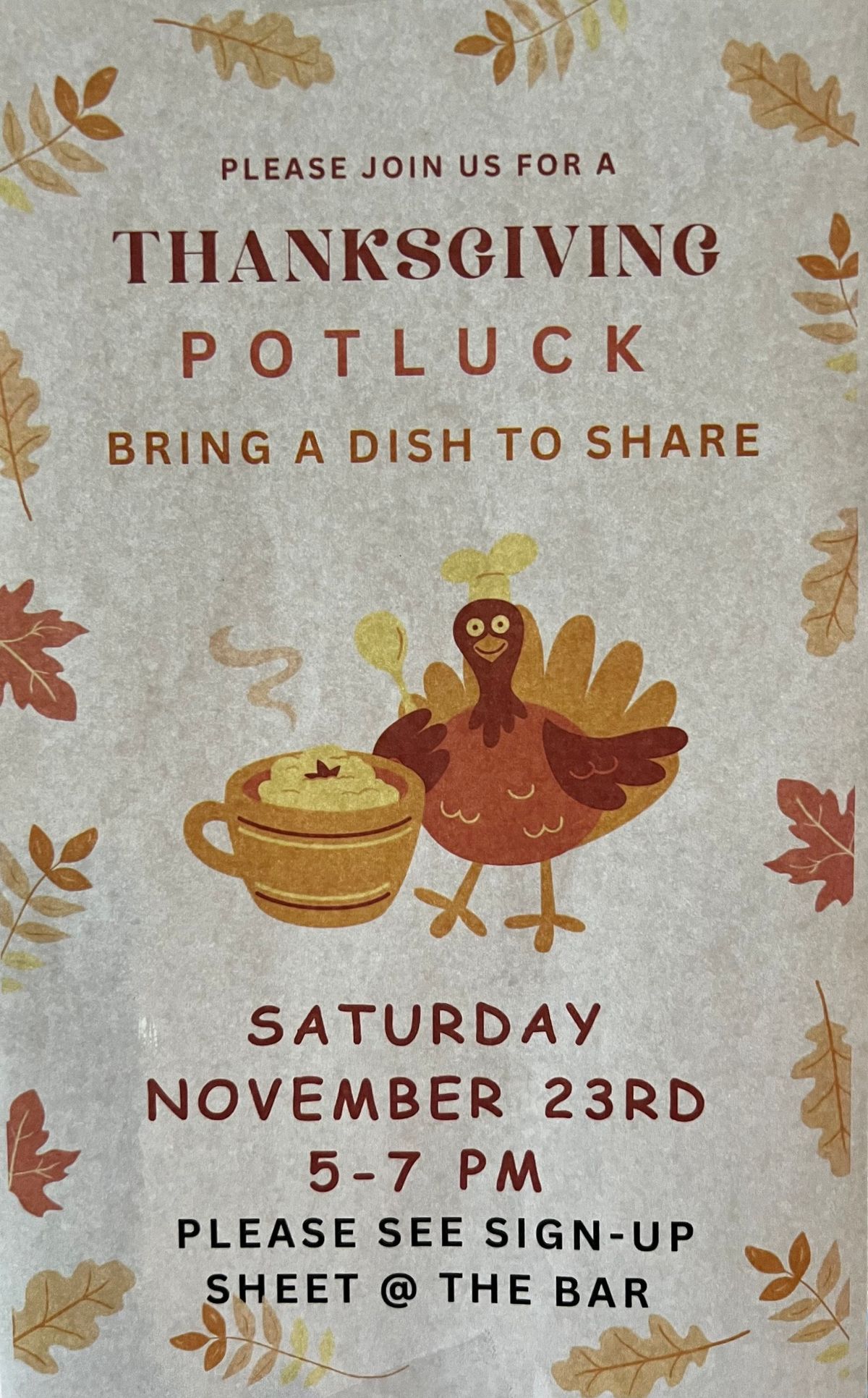 Thanksgiving Potluck Saturday 11\/23\/24 from 5:00-7:00PM.  Members & qualified guests welcome.