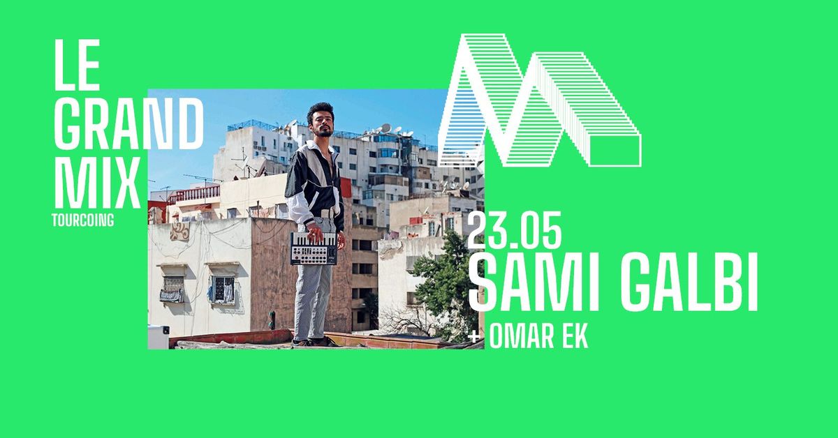 Sami Galbi (trio) + Omar EK \u00b7 Le Grand Mix \u00b7 Tourcoing