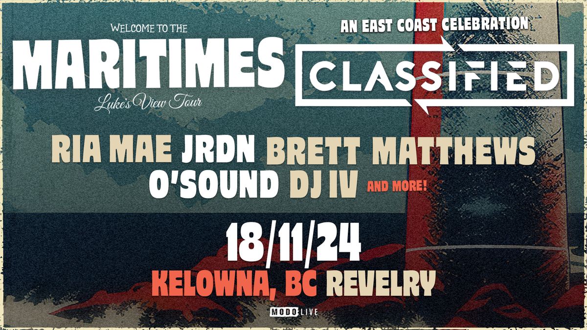 Classified w\/ Ria Mae, JRDN, Brett Matthews, O'Sound, DJ IV, and Special Guests - Kelowna