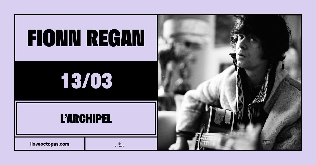 FIONN REGAN :: 13\/03 :: L'ARCHIPEL :: \u00d6CT\u00d6PUS