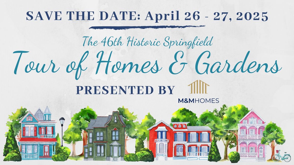 The 46th Historic Springfield Tour of Homes & Gardens, Presented by M&M Homes