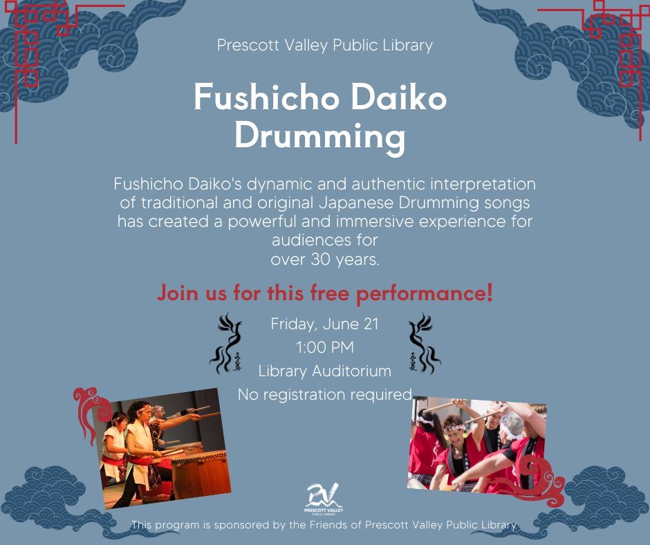 Prescott Valley Public Library: Fushicho Daiko Drumming, All Ages presentation- June 21st, 2024. 