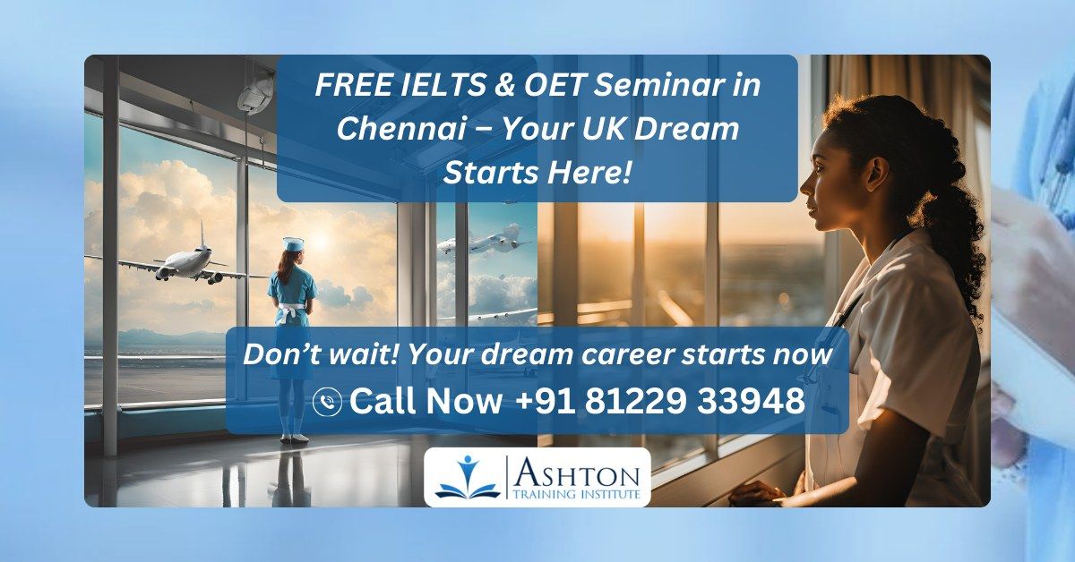 FREE IELTS & OET Seminar in Chennai \u2013 Your UK Dream Starts Here!