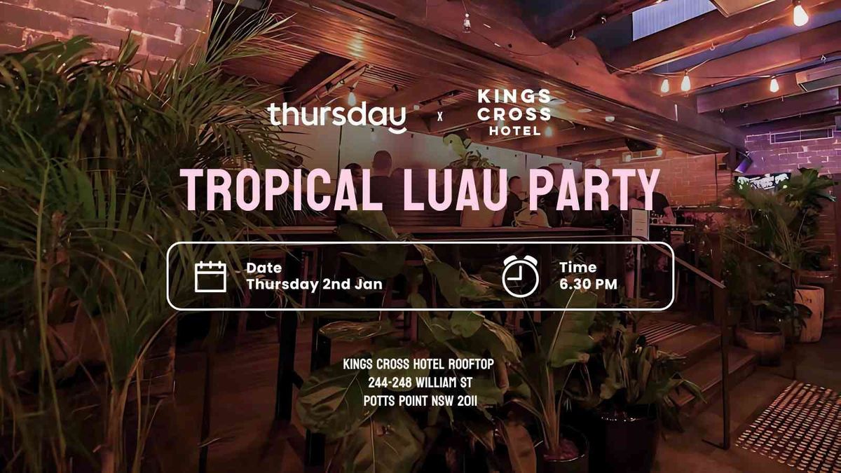 Thursday | \ud83c\udf3a Tropical Luau Party | Potts Point