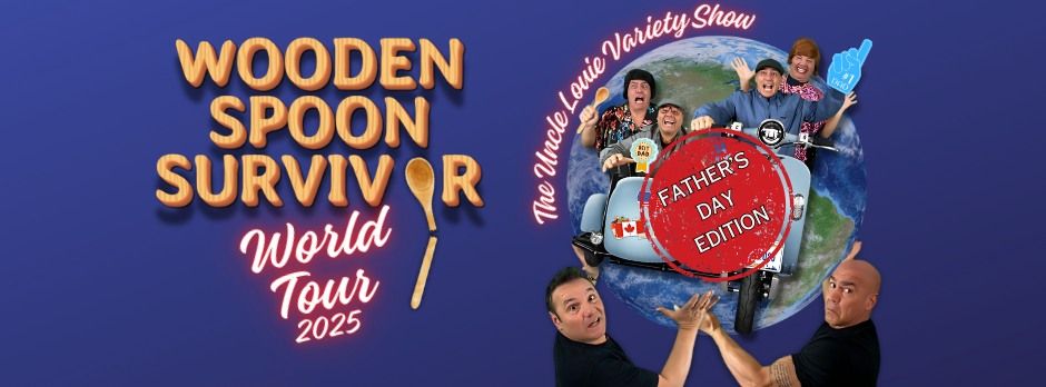 The Uncle Louie Variety Show "Wooden Spoon Survivor" - Father's Day Edition!