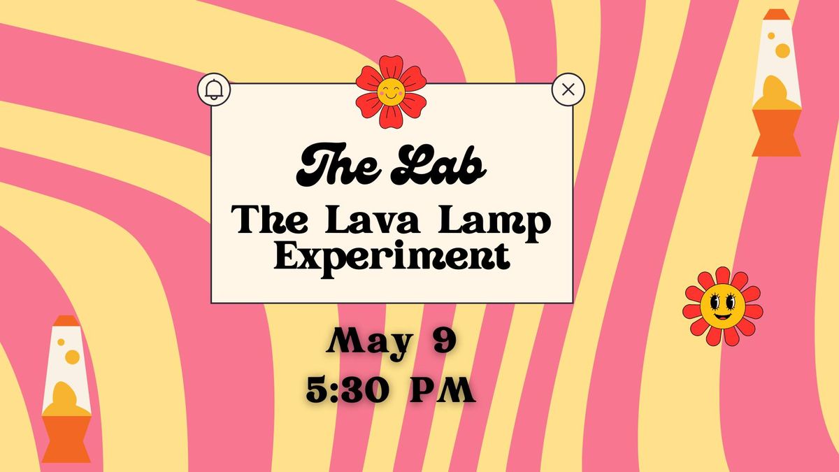 CWCM's The Lab: The Lava Lamp Experiment