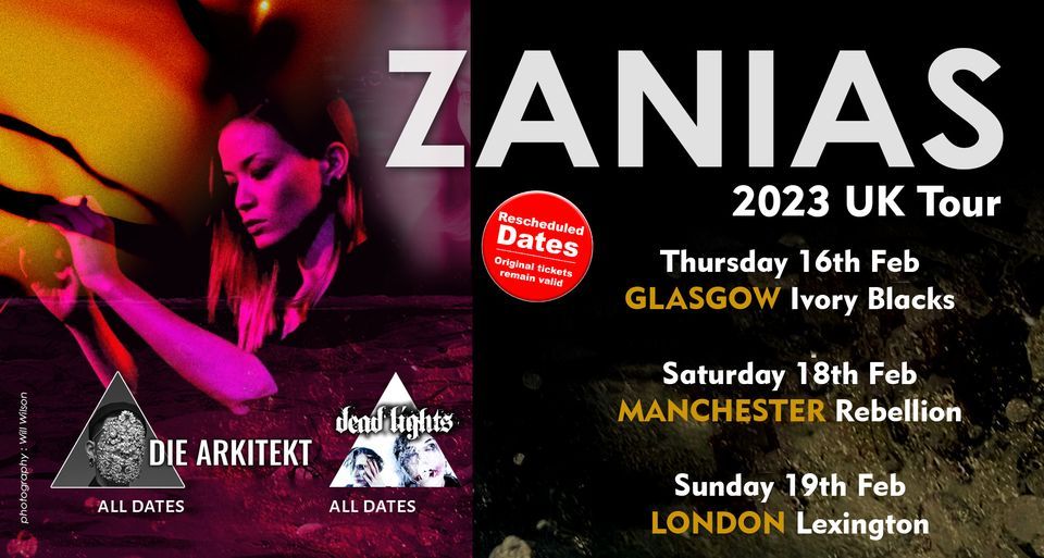 ZANIAS - 2022 UK TOUR + Die Arkitekt + Dead Lights & Club Stigmata after Party!!