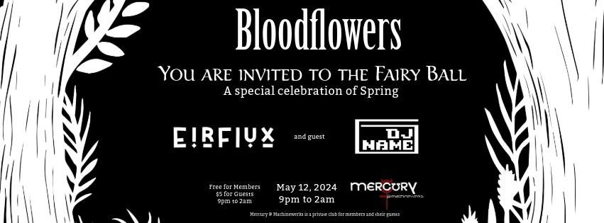 Bloodflowers: A Fairy Ball - In celebration of Spring! With guest DJ Name!