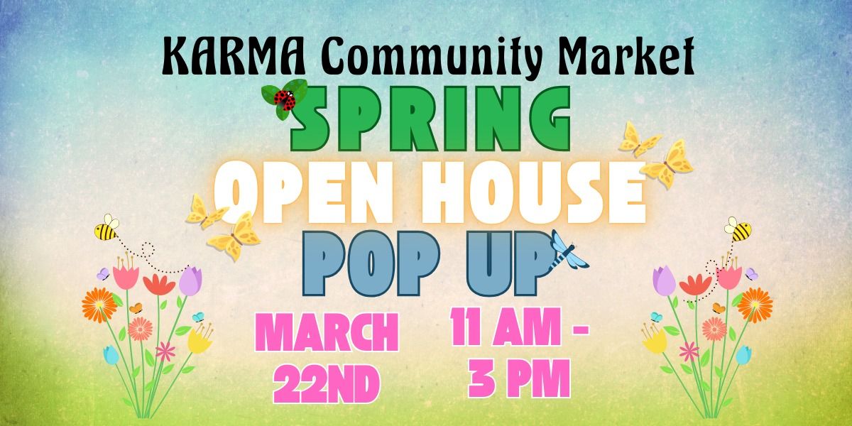 Spring Open House Pop Up - KARMA Community Market