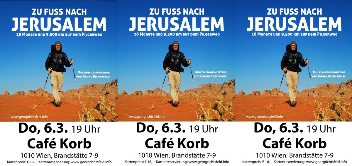 Zu Fu\u00df nach Jerusalem und zur\u00fcck - 18 Monate und 9.500 km am Pilgerweg mit Georg Richtsfeld