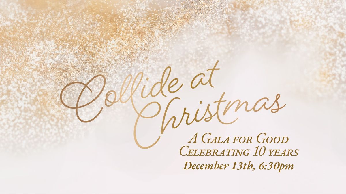 Collide at Christmas: A Gala for Good Celebrating 10 years