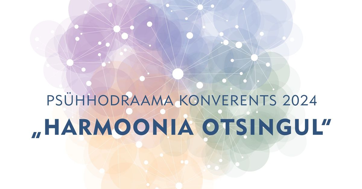 PS\u00dcHHODRAAMA KONVERENTS 2024: Harmoonia otsingul