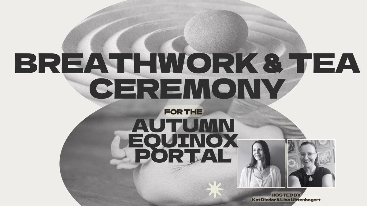 BREATHWORK\/\/TEA-CEREMONY\/\/AUTUMN EQUINOX 