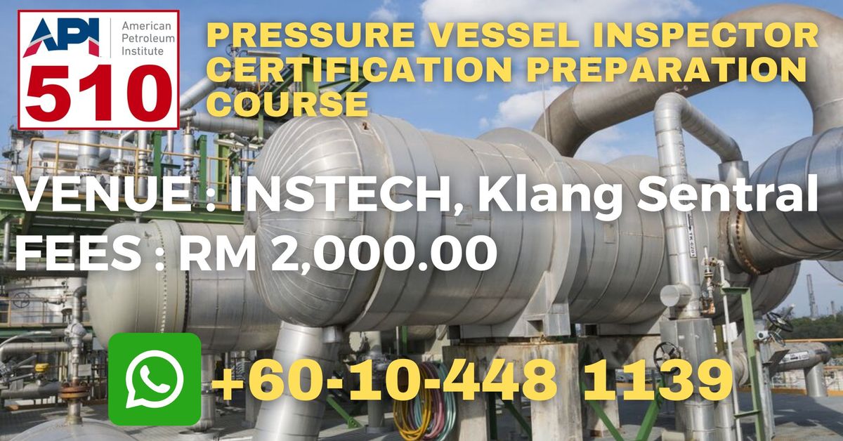 API 510 PRESSURE VESSEL INSPECTOR : CERTIFICATION PREPARATION COURSE