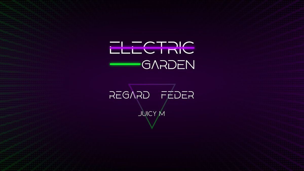 Electric Garden: Regard - Feder - Juicy M