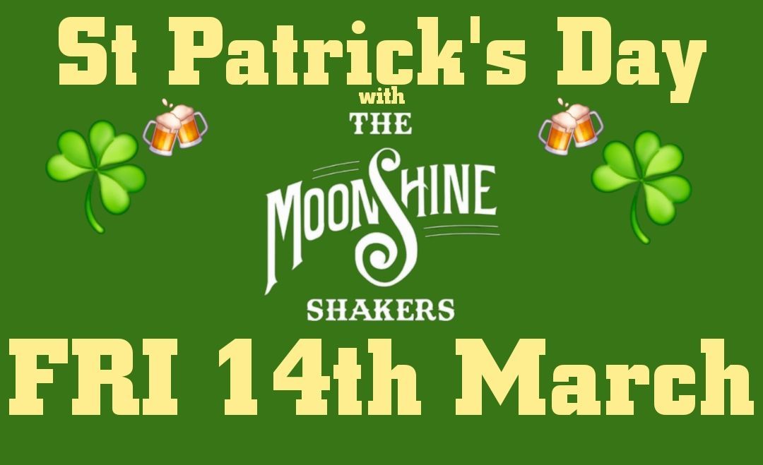 St Patrick's Day Shenanigans with The Moonshine Shakers LIVE @SHICKERS TAVERN 