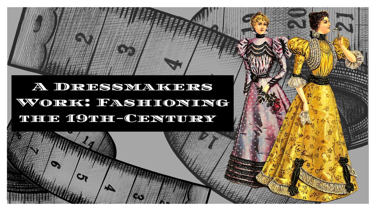  HLOM Exhibit Opening: "A Dressmakers Work: Fashioning The 19th-Century"