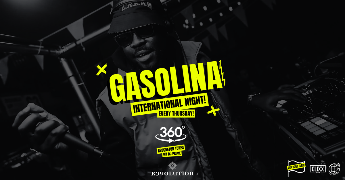 Gasolina Bristol ? International Night w\/ DJ Prime x 360