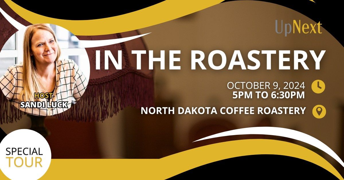 In The Roastery - UpNext @ The North Dakota Coffee Roastery