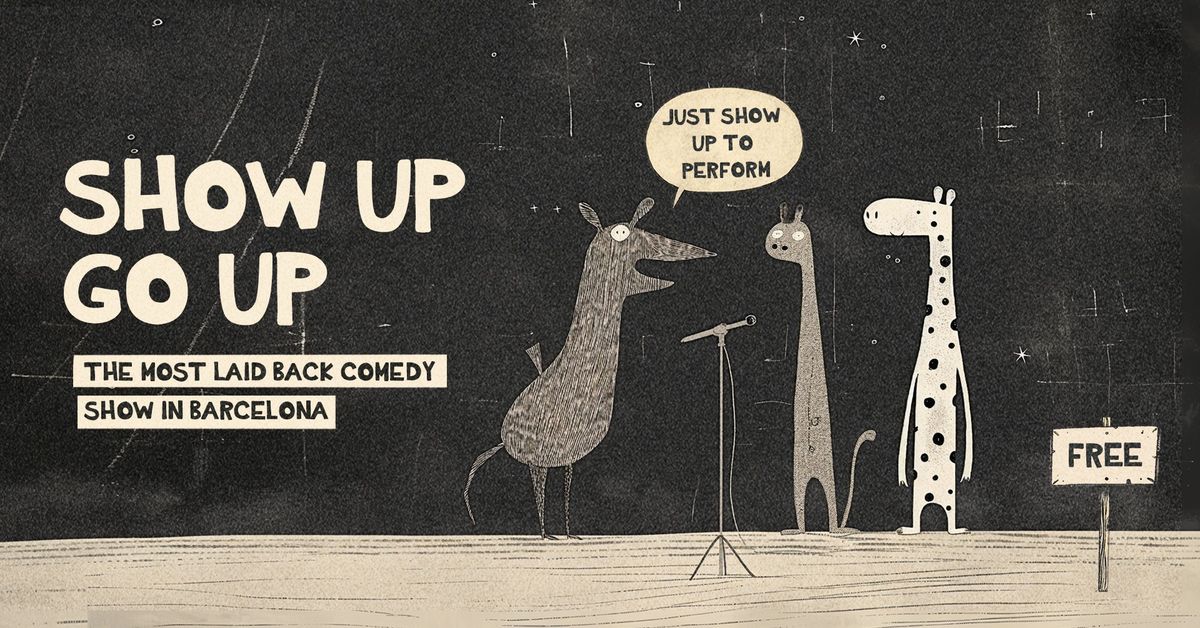 Show Up Go Up \u2022 Free Stand-Up Comedy Open Mic in English \u2022 Saturday