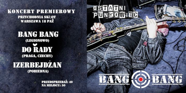 BANG BANG - Koncert Premierowy! Go\u015bcinnie: Do \u0159ady (Czechy), Izebrejd\u017can - Przychodnia Sk\u0142ot, Wwa