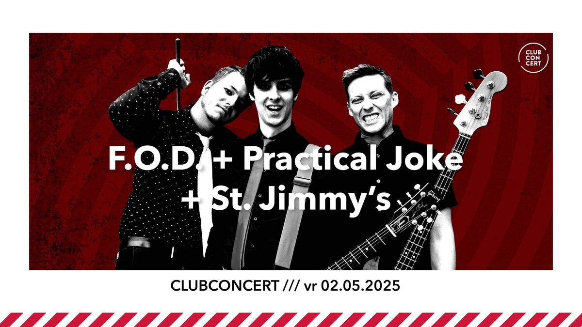 Clubconcert \u2605 F.O.D. + Practical Joke + St. Jimmy\u2019s