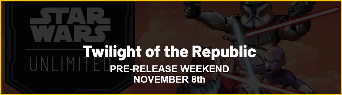 Star Wars Unlimited Twilight of the Republic Pre-Release