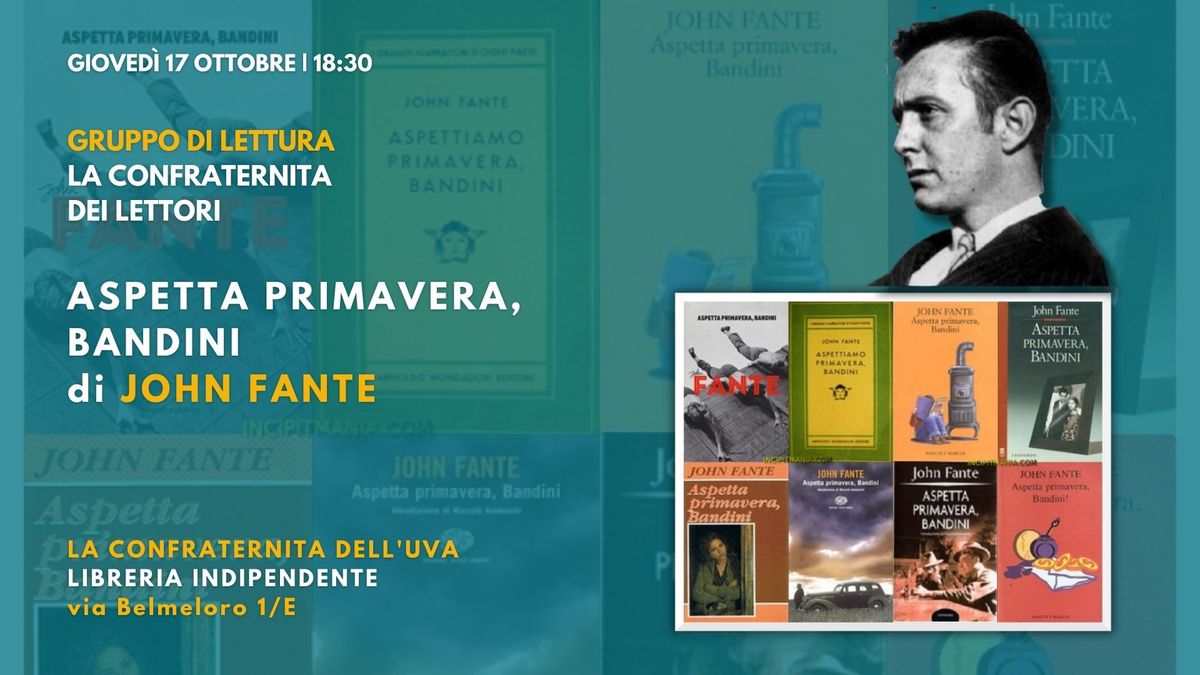 Gruppo di lettura "La confraternita dei lettori": Aspetta primavera, Bandini di John Fante