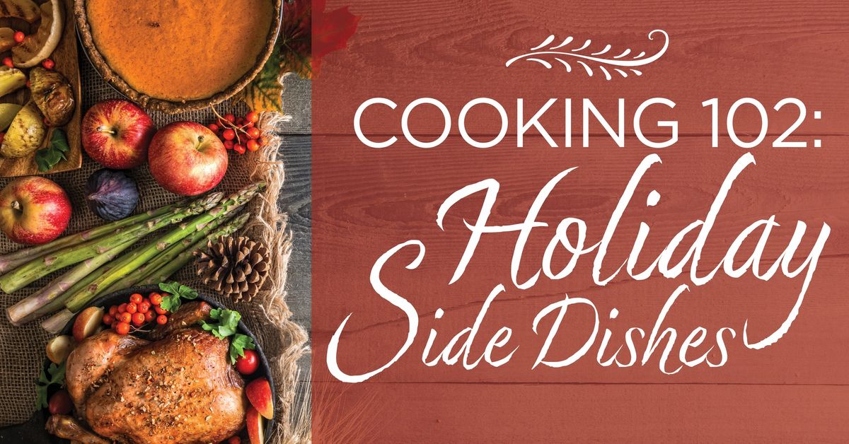 Cooking 102: Holiday Side Dishes