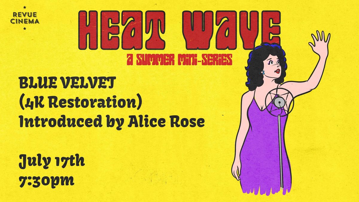 Heat Wave: BLUE VELVET (1986) - 4K Restoration! - Presented by Alice Rose
