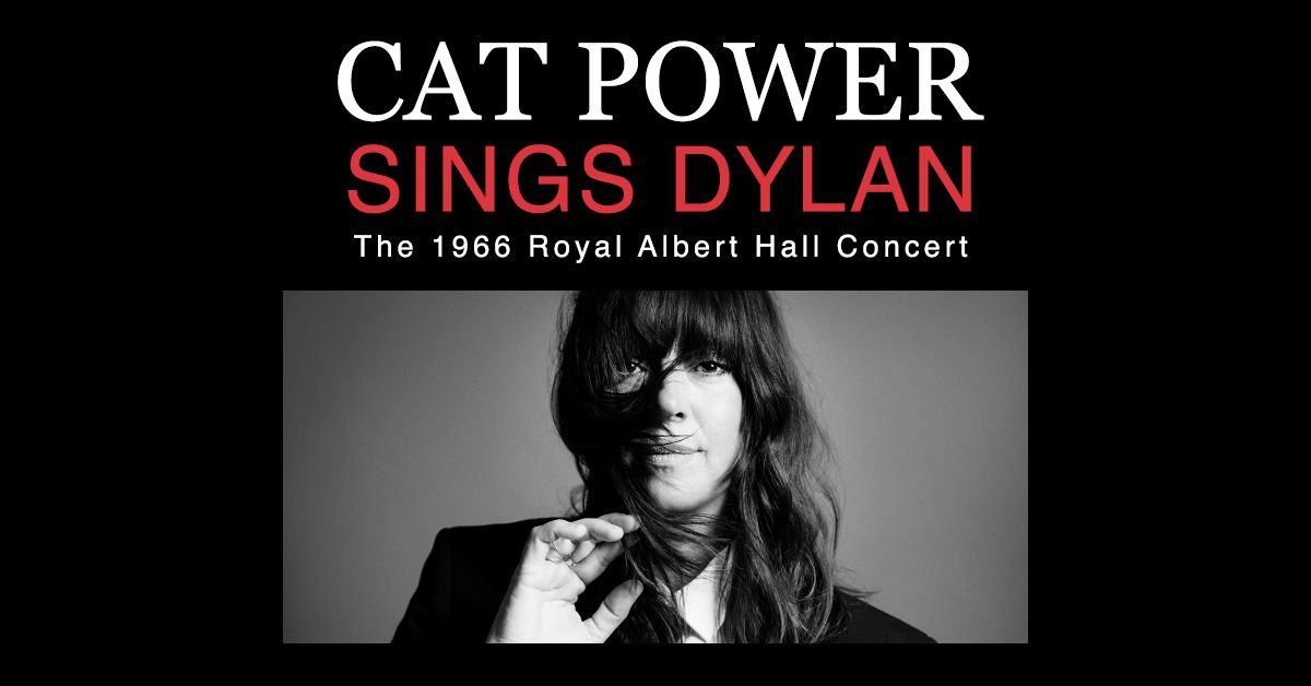 Cat Power Sings Dylan: The 1966 Royal Albert Hall Concert \u2013 An Encore Performance