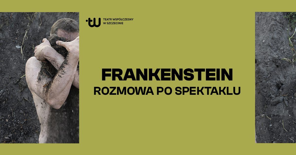 Rozmowa po spektaklu \u201eFrankenstein\u201d