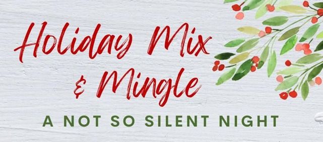 Holiday Mix & Mingle: A Not So Silent Night