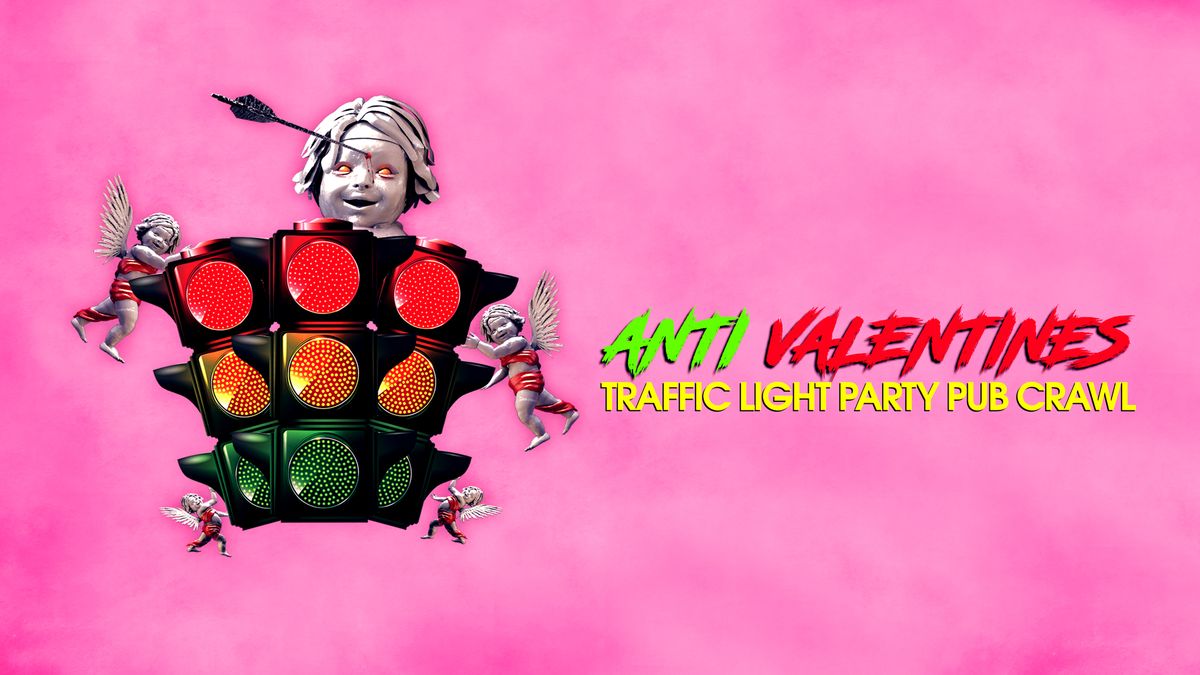 Big Night Out Pub Crawl | ANTI-VALENTINES TRAFFIC LIGHT PARTY | Fri 14 Feb