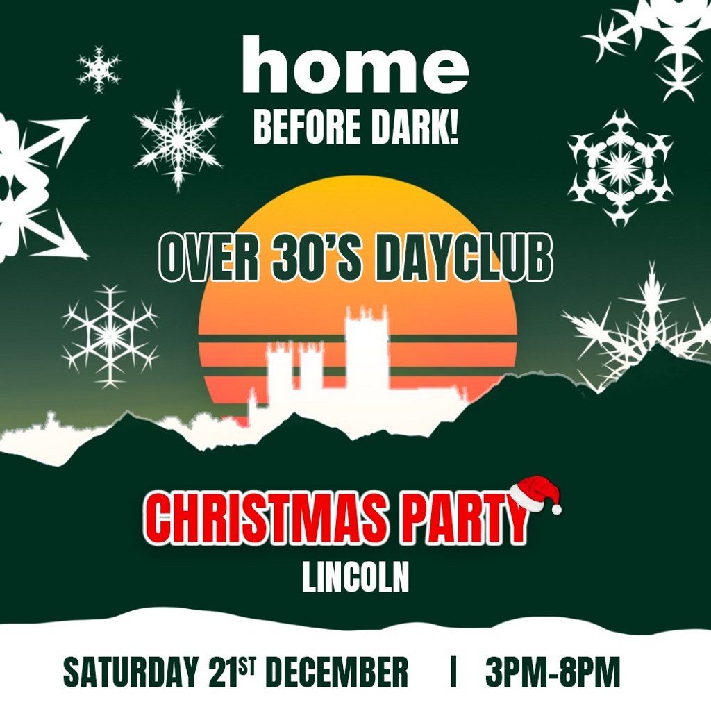 Over 30s Dayclub LINCOLN - Christmas party Home before dark