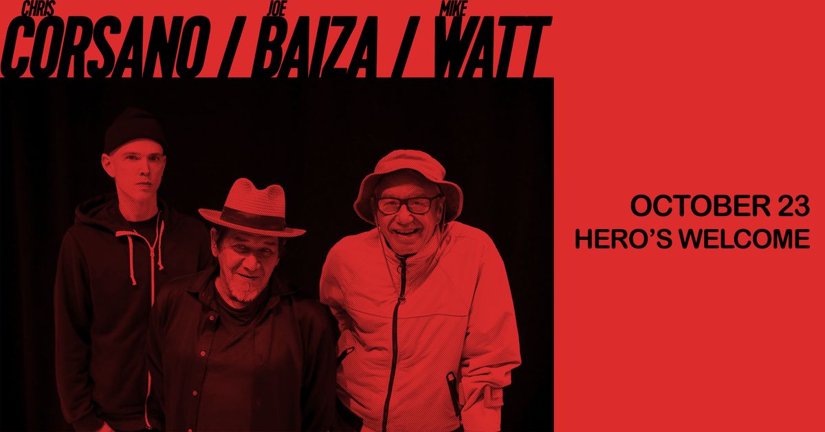 The Infidels Presents: Chris Corsano, Joe Baiza & Mike Watt at Hero's Welcome