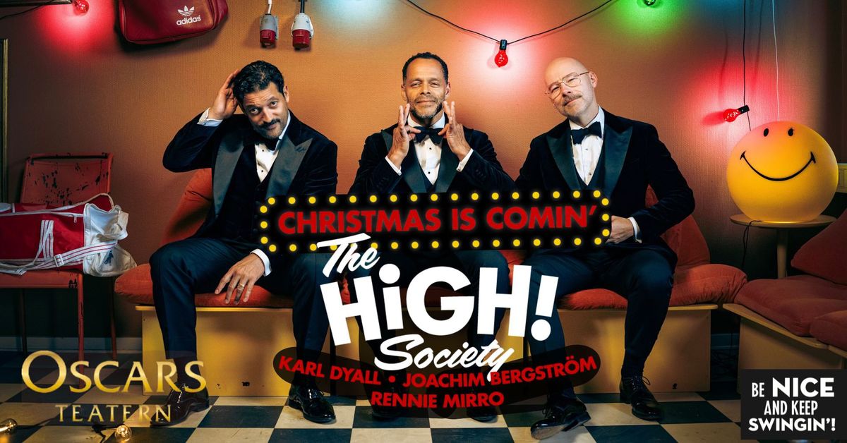 Christmas is comin\u00b4- Julshow med The High Society p\u00e5 Oscarsteatern 