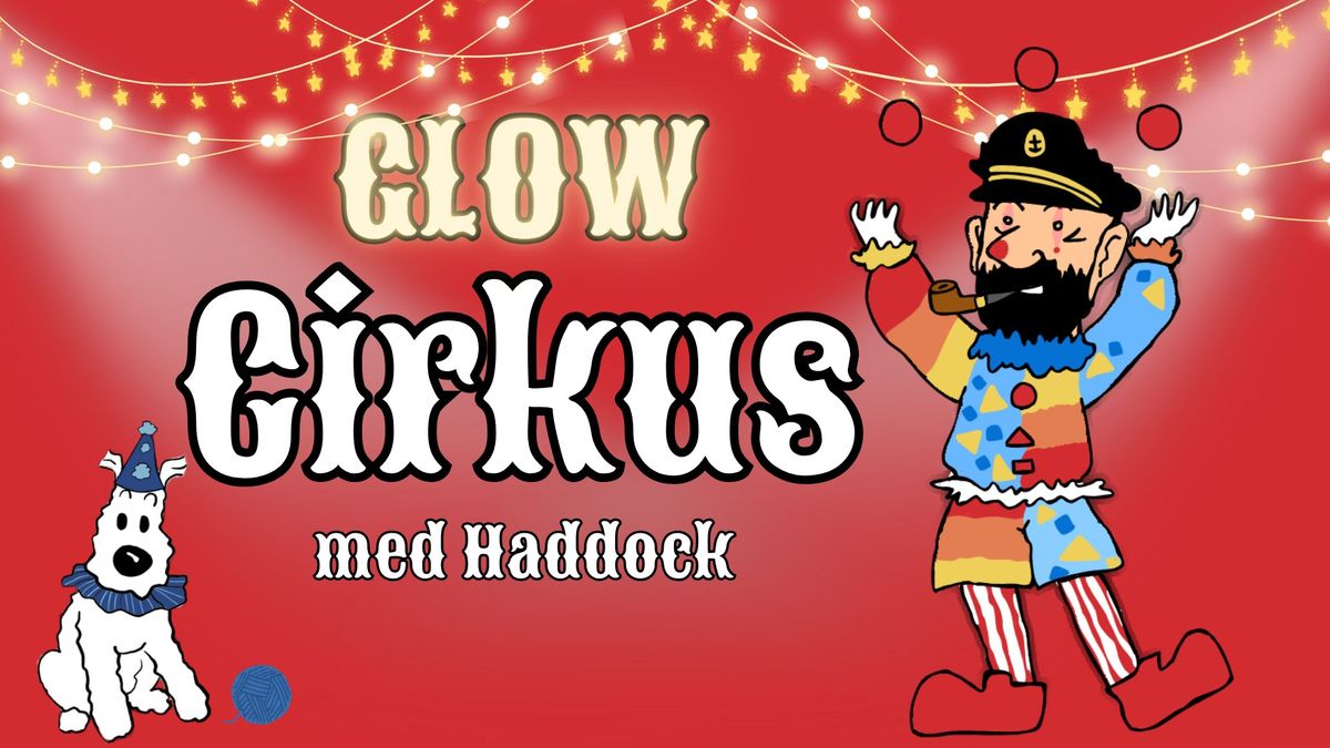 GLOW - Cirkus med Haddock!