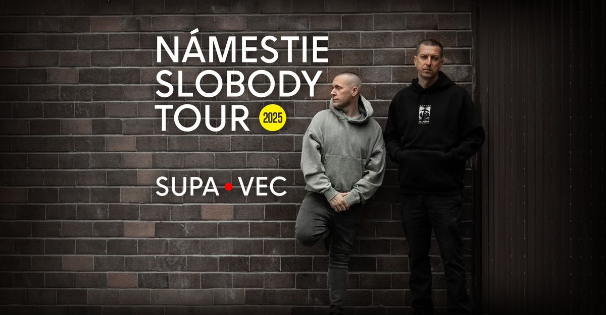 Supa \u2022 Vec : N\u00e1mestie slobody tour 2025 \/ Ko\u0161ice