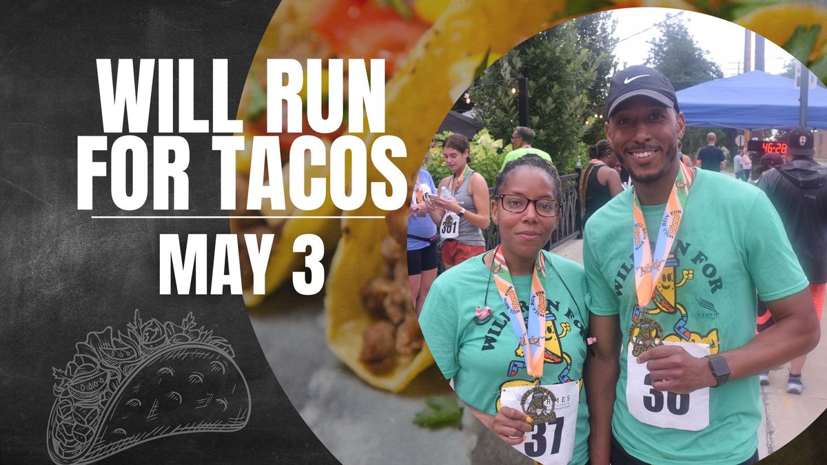 Will Run for Tacos