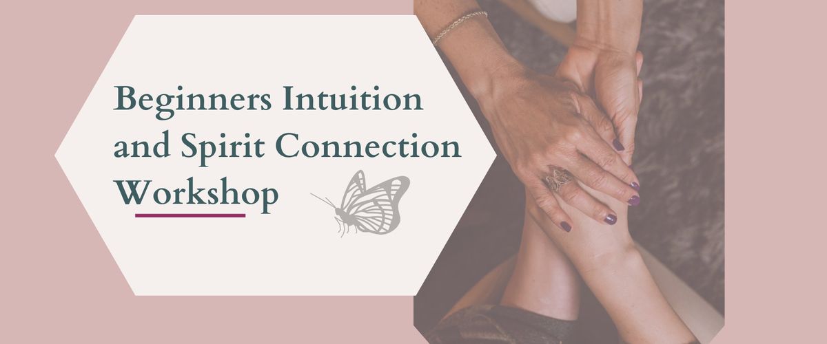 Beginners Intuition and Spirit Connection Workshop 