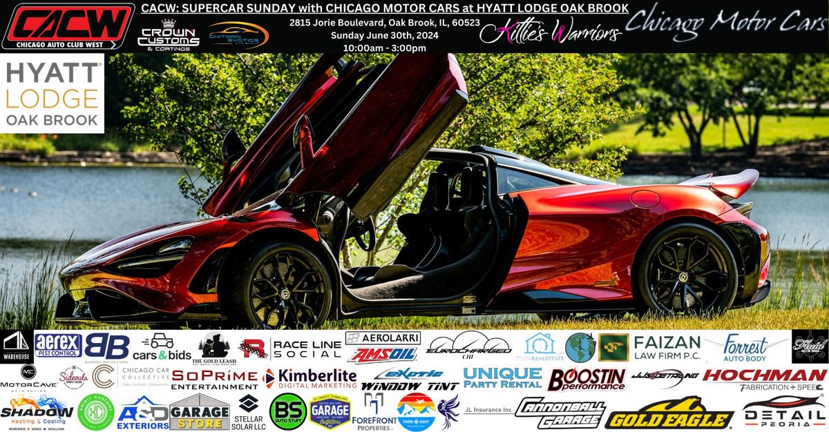 CACW: SUPERCAR SUNDAY 2024 at Hyatt Lodge Oak Brook with Featured Sponsor: CHICAGO MOTOR CARS