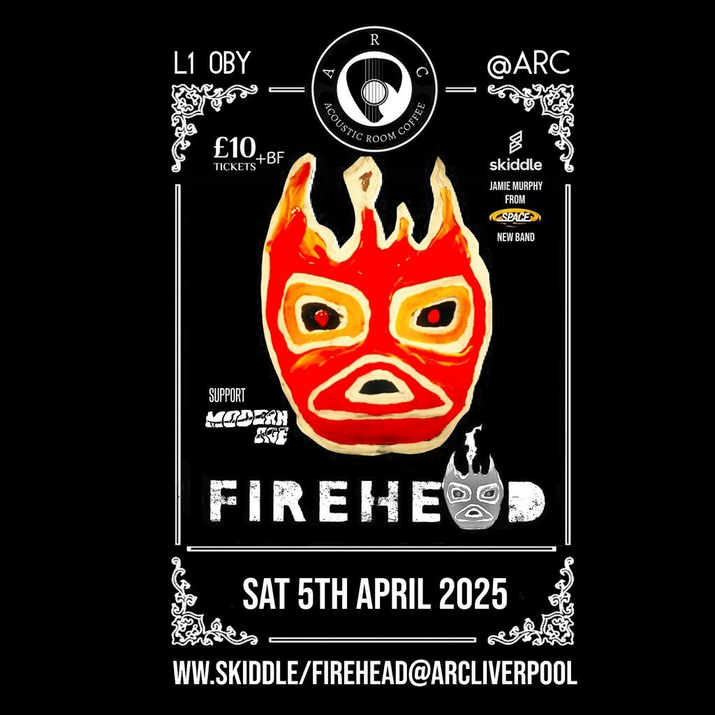 Firehead live @Arc Liverpool