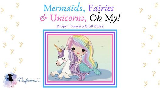 Mermaids, Fairies and Unicorns Oh My!