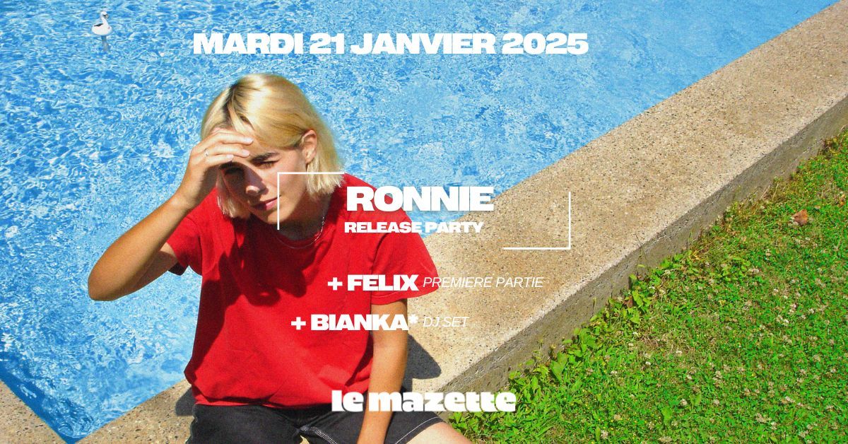 Ronnie (release party) + Felix + Bianka (DJ set) \u23b8 Le Mazette, Paris