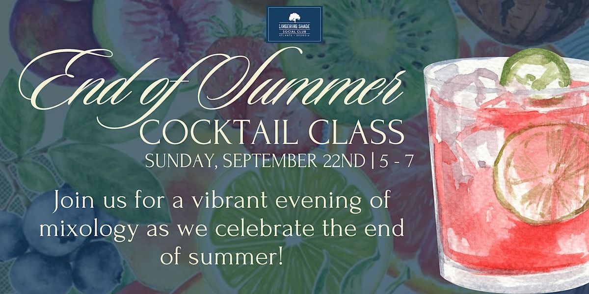 Lingering Shade's End Of Summer Cocktail Class