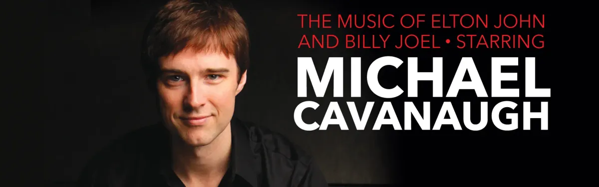 Michael Cavanaugh - The Music of Billy Joel and Elton John