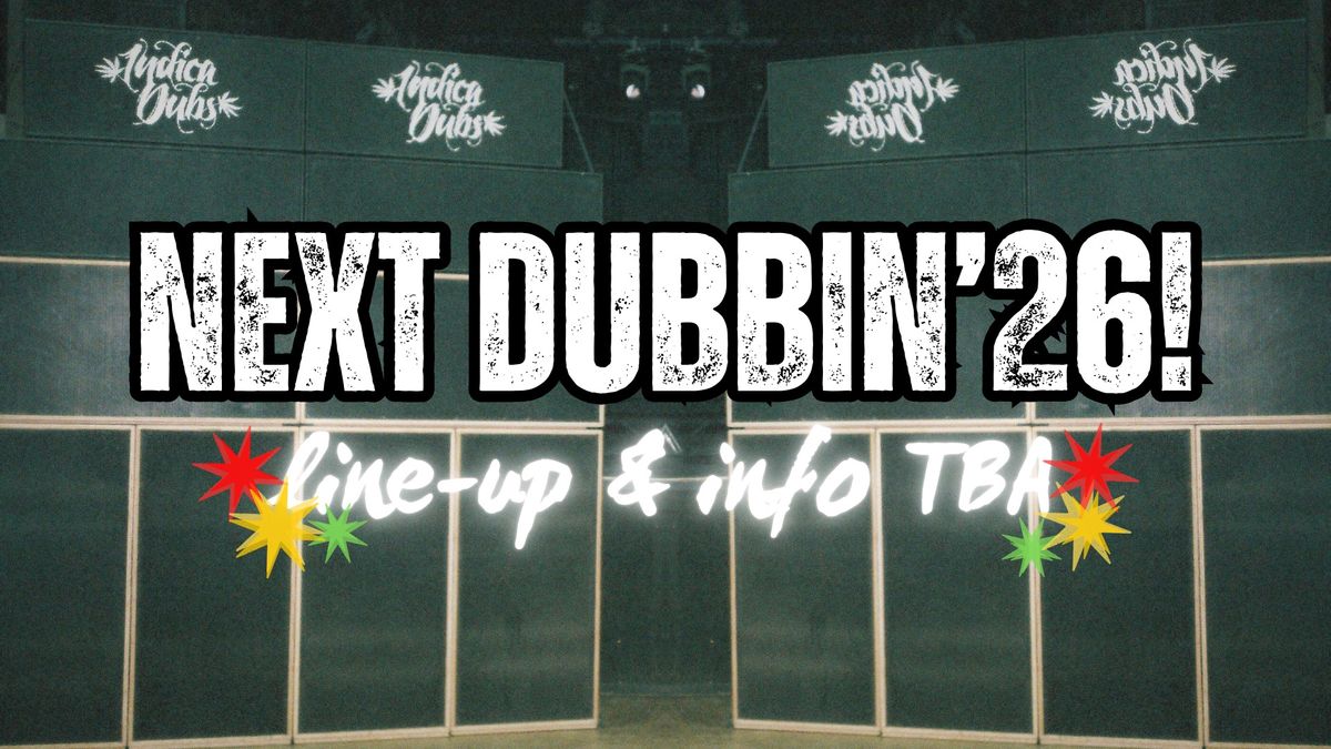 Dubbin'26: LINE UP & INFO TBA